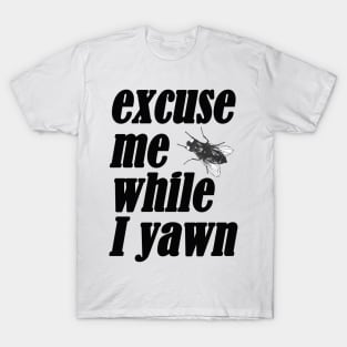 Excuse me while I yawn T-Shirt